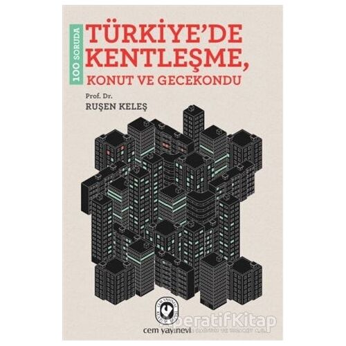 100 Soruda Türkiye’de Kentleşme - Ruşen Keleş - Cem Yayınevi