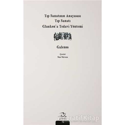 Tıp Sanatının Anayasası, Tıp Sanatı, Glaukon’a Tedavi Yöntemi - Galenos - Pinhan Yayıncılık