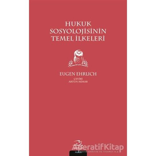 Hukuk Sosyolojisinin Temel İlkeleri - Eugen Ehrlich - Pinhan Yayıncılık