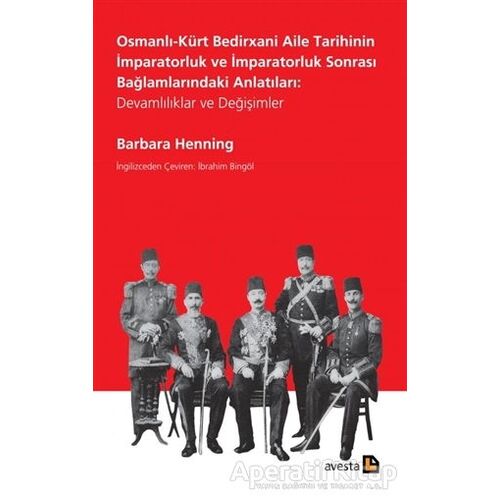 Osmanlı-Kürt Bedirxani Aile Tarihinin İmparatorluk ve İmparatorluk Sonrası Bağlamlarındaki Anlatılar