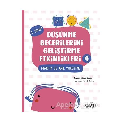 Düşünme Becerilerini Geliştirme Etkinlikleri 4 - Şükran Anğay - Abm Yayınevi