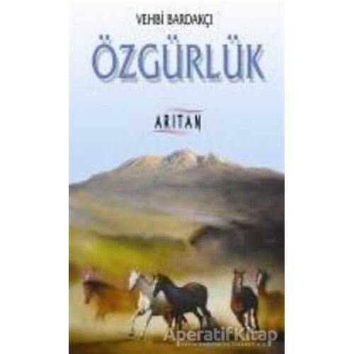 Özgürlük - Vehbi Bardakçı - Arıtan Yayınevi
