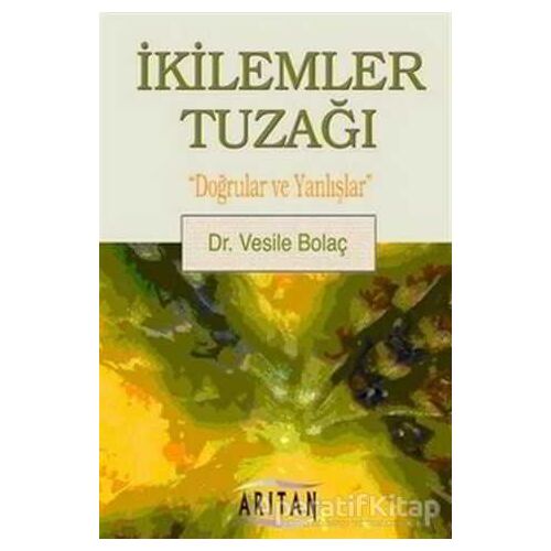 İkilemler Tuzağı - Vesile Bolaç - Arıtan Yayınevi