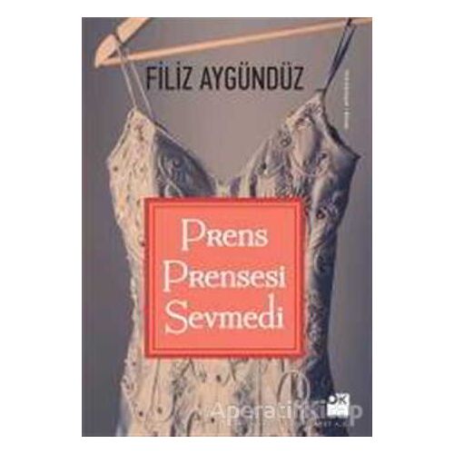 Prens Prensesi Sevmedi - Filiz Aygündüz - Doğan Kitap