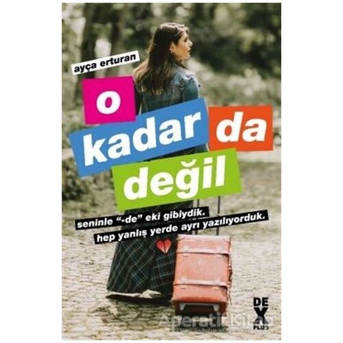 O Kadar Da Değil - Ayça Erturan - Dex Yayınevi