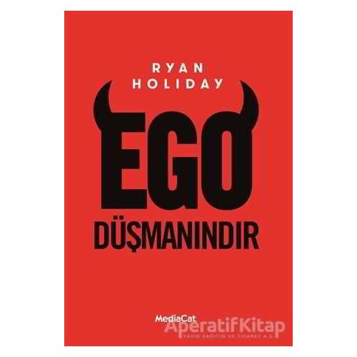 Ego Düşmanındır - Ryan Holiday - MediaCat Kitapları