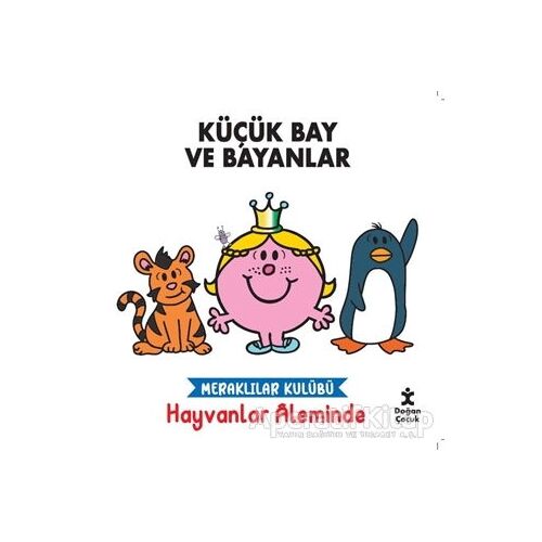 Meraklılar Kulübü Hayvanlar Aleminde - Küçük Bay ve Bayanlar - Kolektif - Doğan Kitap