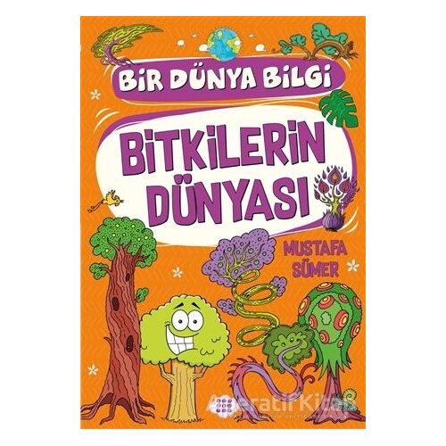 Bitkilerin Dünyası - Bir Dünya Bilgi - Mustafa Sümer - Dokuz Çocuk