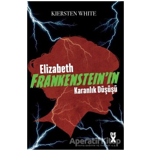 Elizabeth Frankenstein’ın Karanlık Düşüşü - Kiersten White - Dex Yayınevi