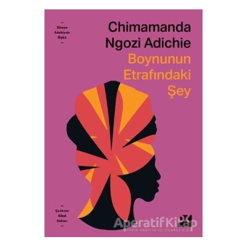 Boynunun Etrafındaki Şey - Chimamanda Ngozi Adichie - Doğan Kitap