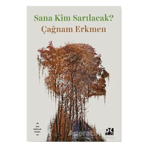 Sana Kim Sarılacak? - Çağnam Erkmen - Doğan Kitap