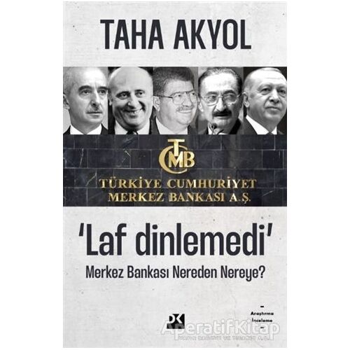 Laf Dinlemedi - Merkez Bankası Nereden Nereye? - Taha Akyol - Doğan Kitap