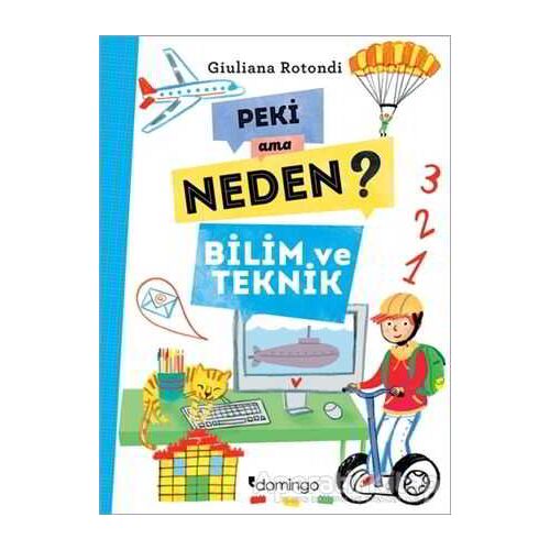 Peki Ama Neden? - Bilim ve Teknik - Giuliana Rotondi - Domingo Yayınevi