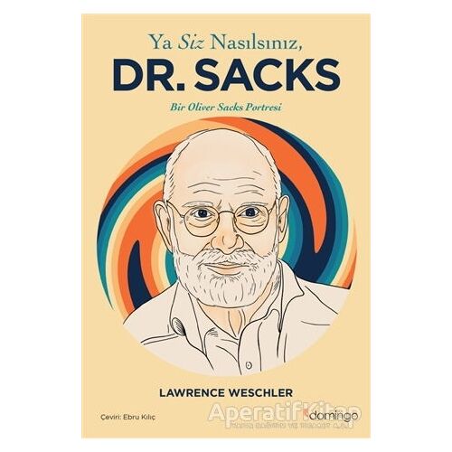 Ya Siz Nasılsınız, Dr. Sacks - Lawrence Weschler - Domingo Yayınevi