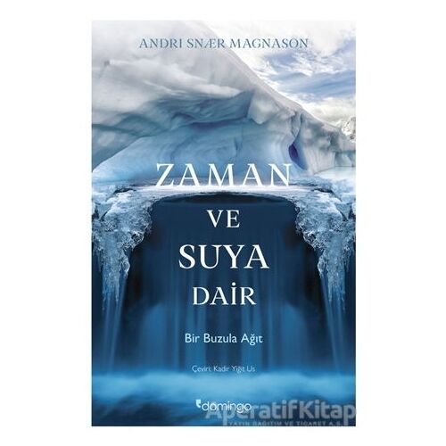 Zaman ve Suya Dair - Andri Snaer Magnason - Domingo Yayınevi