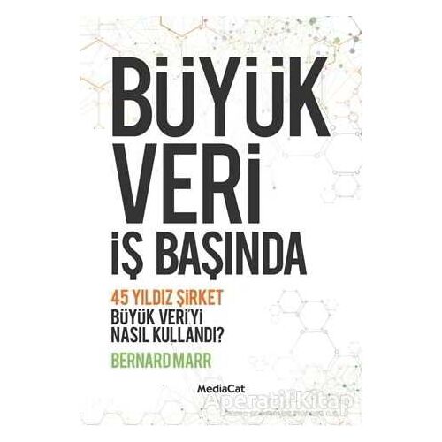 Büyük Veri İş Başında - Bernard Marr - MediaCat Kitapları