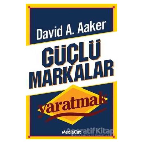 Güçlü Markalar Yaratmak - David A. Aaker - MediaCat Kitapları