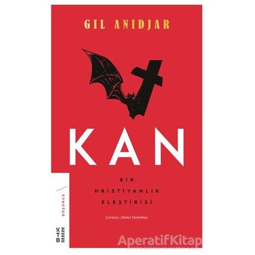 Kan: Bir Hristiyanlık Eleştirisi - Gil Anidjar - Ketebe Yayınları