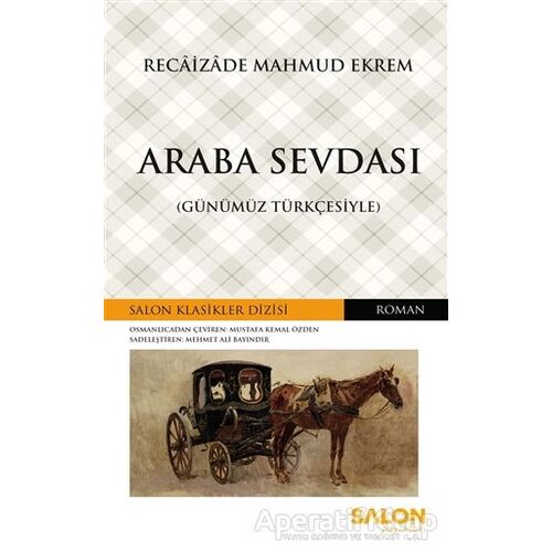 Araba Sevdası (Günümüz Türkçesiyle) - Recaizade Mahmut Ekrem - Salon Yayınları