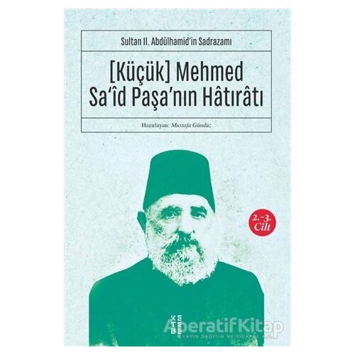 (Küçük) Mehmed Said Paşanın Hatıratı 2.-3. Cilt - Kolektif - Ketebe Yayınları