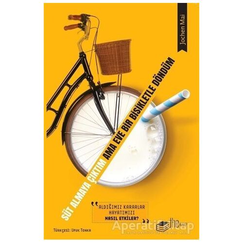 Süt Almaya Çıktım Ama Eve Bir Bisikletle Döndüm - Jochen Mai - The Kitap