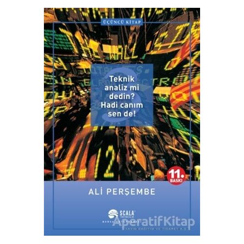 Teknik Analiz mi Dedin? Hadi Canım Sen de! Üçüncü Kitap - Ali Perşembe - Scala Yayıncılık