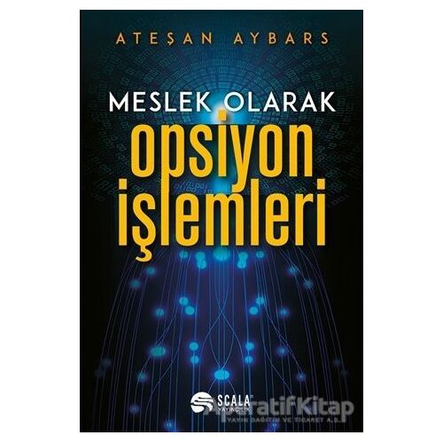 Meslek Olarak Opsiyon İşlemleri - Ateşan Aybars - Scala Yayıncılık