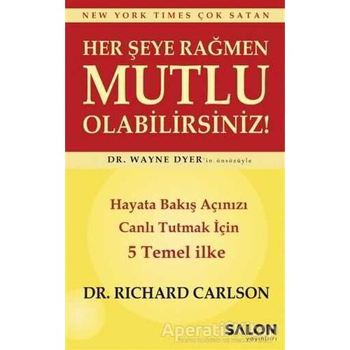 Her Şeye Rağmen Mutlu Olabilirsiniz! - Richard Carlson - Salon Yayınları