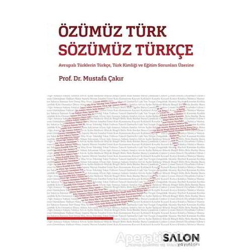 Özümüz Türk Sözümüz Türkçe - Mustafa Çakır - Salon Yayınları
