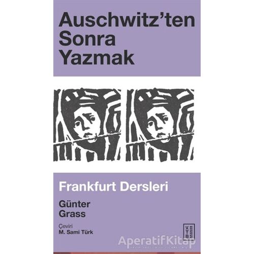 Auschwitz’ten Sonra Yazmak - Günter Grass - Ketebe Yayınları