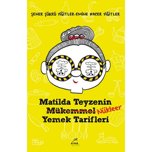 Matilda Teyzenin Nükleer Yemek Tarifleri - Şener Şükrü Yiğitler - Elma Çocuk