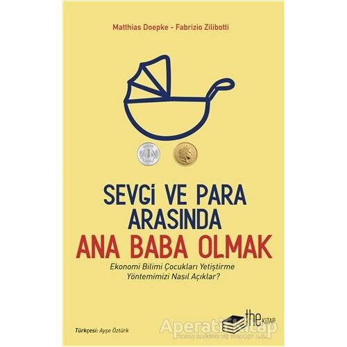 Sevgi ve Para Arasında Ana Baba Olmak - Fabrizio Zilibotti - The Kitap