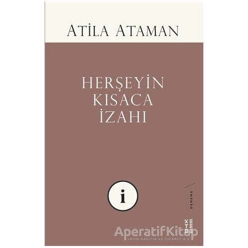 Herşeyin Kısaca İzahı - Atila Ataman - Ketebe Yayınları