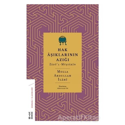 Hak Aşıklarının Azığı - Molla Abdullah İlahi - Ketebe Yayınları