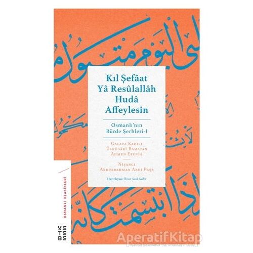 Kıl Şefaat Ya Resulallah Huda Affeylesin - Abdurrahman Abdi Paşa - Ketebe Yayınları