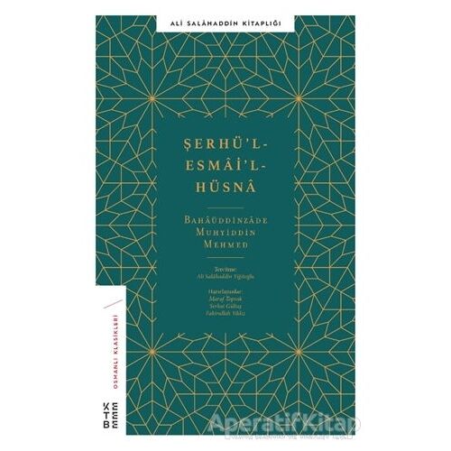 Şerhül-Esmail-Hüsna - Bahaeddinzade Mehmed Muhyiddin - Ketebe Yayınları