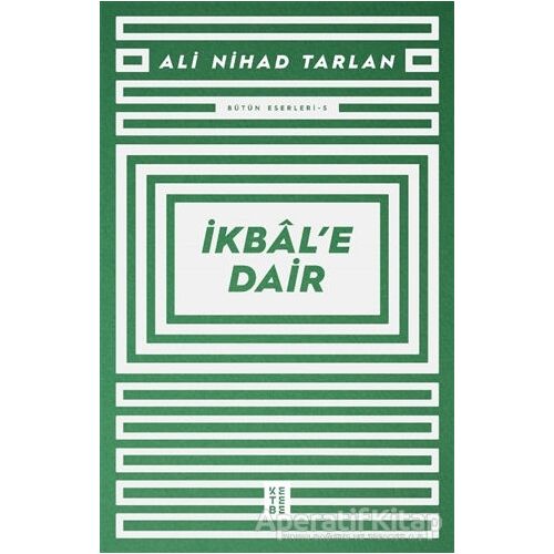 İkbal’e Dair - Ali Nihad Tarlan - Ketebe Yayınları