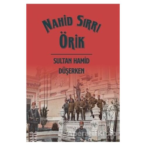 Sultan Hamid Düşerken - Nahid Sırrı Örik - Everest Yayınları