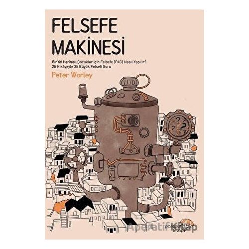 Felsefe Makinesi - Peter Worley - Paraşüt Kitap