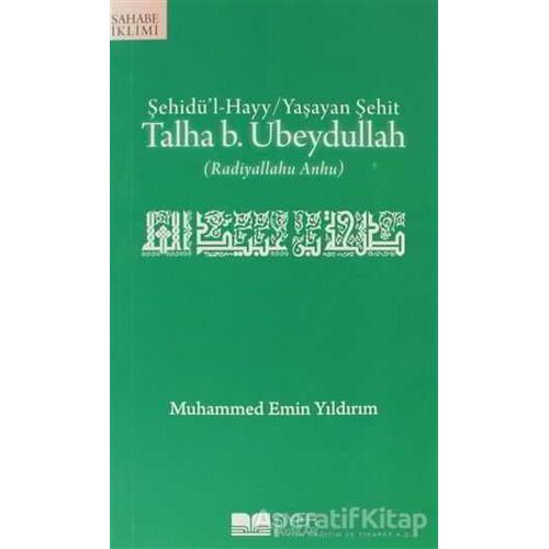 Şehidü’l-Hayy: Yaşayan Şehit Talha B. Ubeydullah - Muhammed Emin Yıldırım - Siyer Çocuk Yayınları