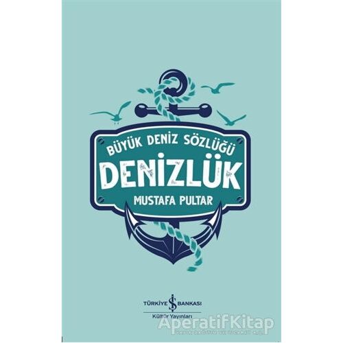 Denizlük - Büyük Deniz Sözlüğü - Mustafa Pultar - İş Bankası Kültür Yayınları