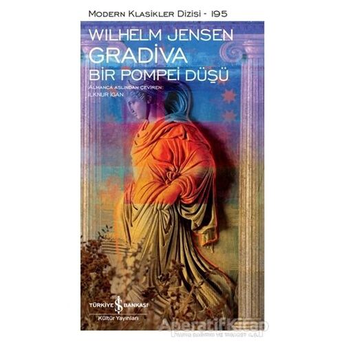 Gradiva – Bir Pompei Düşü - Wilhelm Jensen - İş Bankası Kültür Yayınları