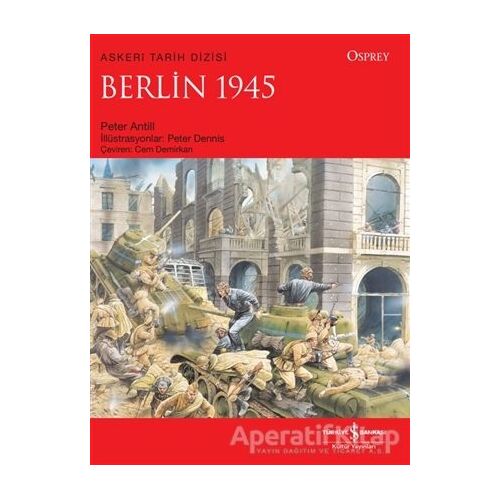 Berlin 1945 - Peter Antill - İş Bankası Kültür Yayınları