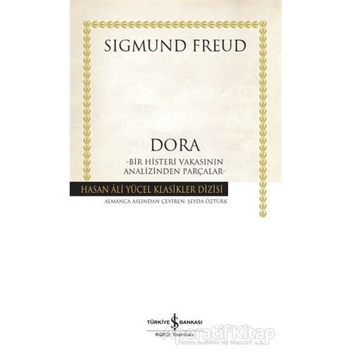 Dora - Bir Histeri Vakasının Analizinden - Sigmund Freud - İş Bankası Kültür Yayınları