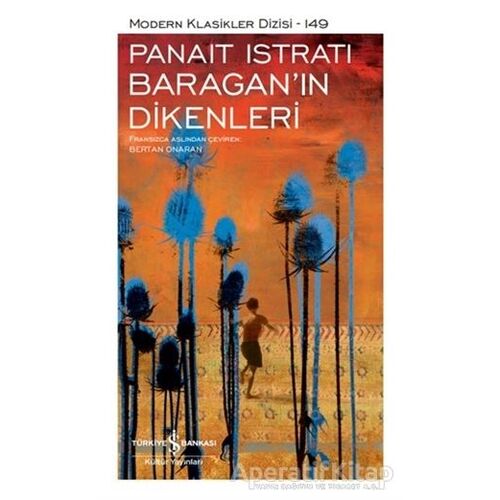 Baraganın Dikenleri - Panait İstrati - İş Bankası Kültür Yayınları