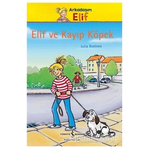 Elif ve Kayıp Köpek - Julia Boehme - İş Bankası Kültür Yayınları