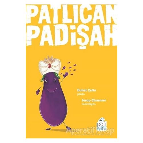 Patlıcan Padişah - Buket Çetin - Pötikare Yayıncılık