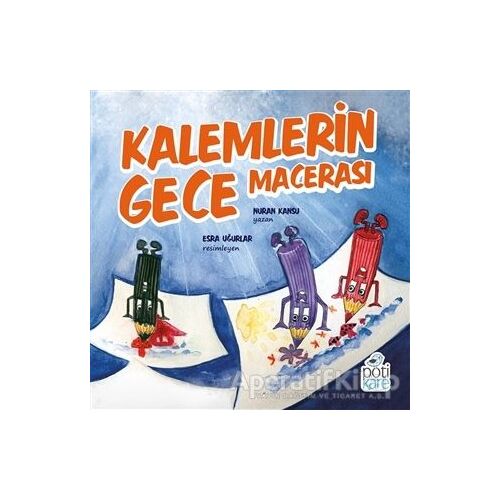 Kalemlerin Gece Macerası - Nuran Kansu - Pötikare Yayıncılık