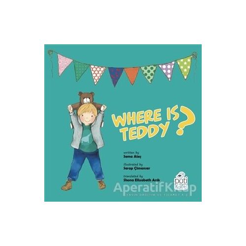 Where Is Teddy? - Sema Ateş - Pötikare Yayıncılık