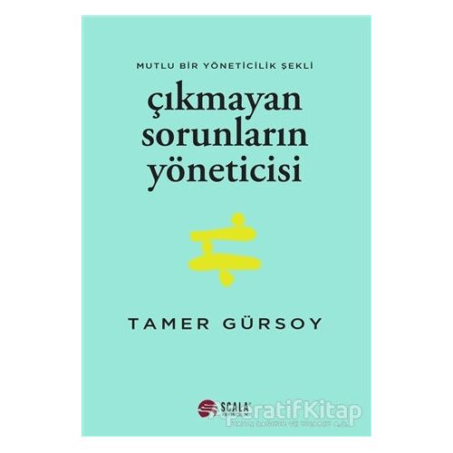 Çıkmayan Sorunların Yöneticisi - Tamer Gürsoy - Scala Yayıncılık
